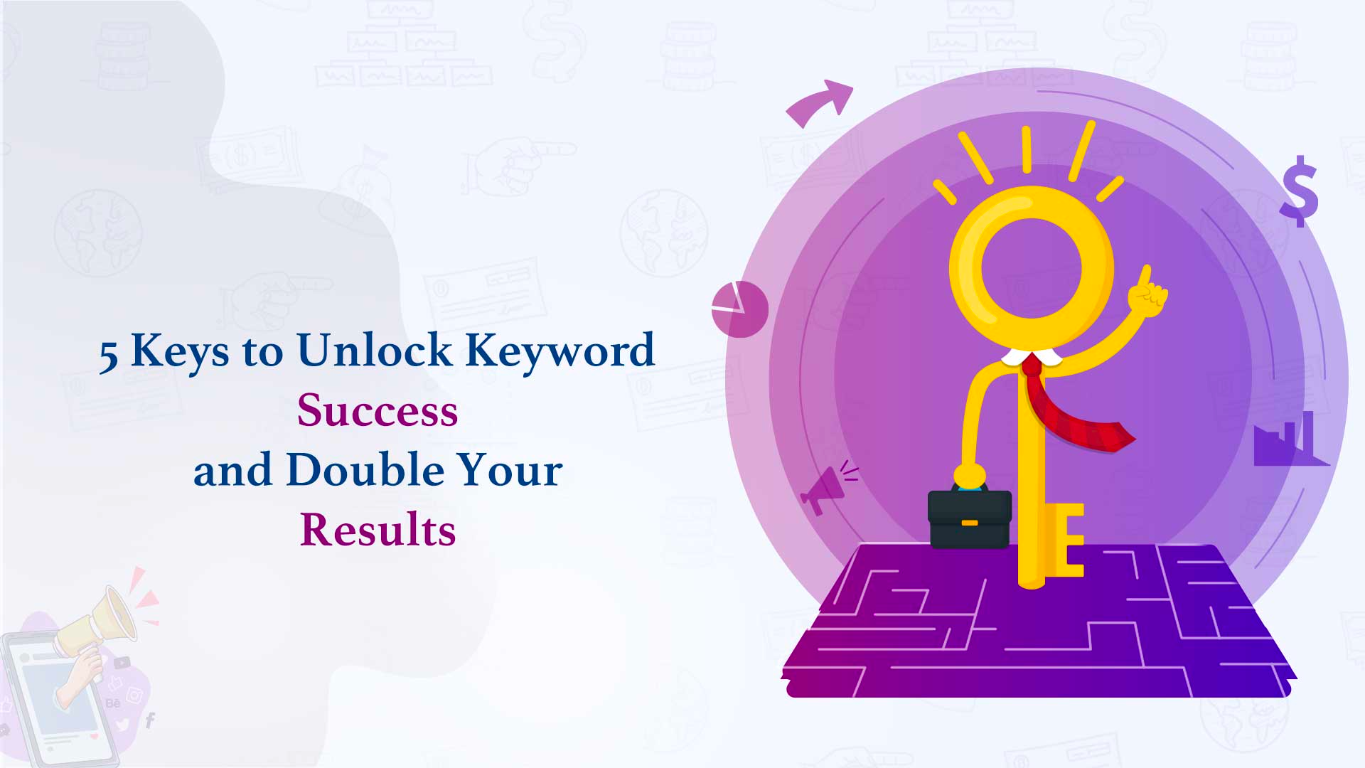 5 Keys To Unlock Keyword Success And Double Your Results