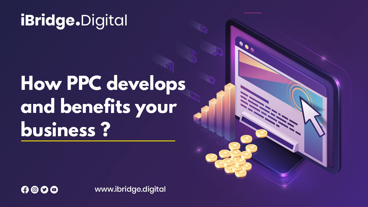 How PPC develops and benefits your business ?
