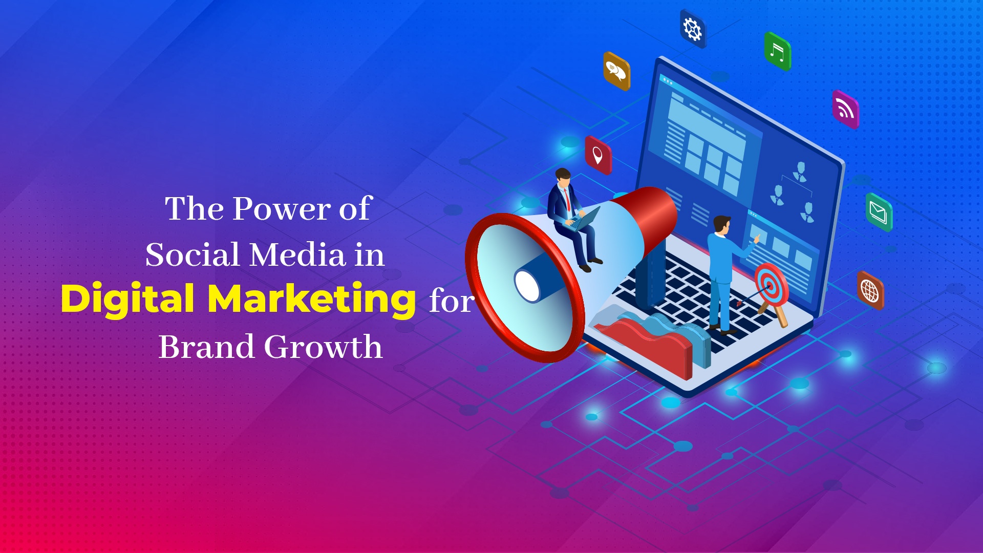 The Power of Social Media in Digital Marketing for Brand Growth